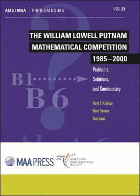 The William Lowell Putnam Mathematical Competition 1985-2000 1