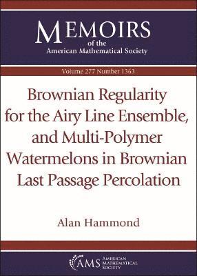 bokomslag Brownian Regularity for the Airy Line Ensemble, and Multi-Polymer Watermelons in Brownian Last Passage Percolation