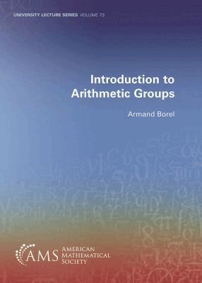 Armand Borel - Introduction to Arithmetic Groups, Häftad