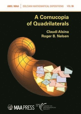 Claudi Alsina, Roger B. Nelsen - Cornucopia of Quadrilaterals, Inbunden
