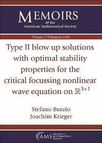 bokomslag Type II blow up solutions with optimal stability properties for the critical focussing nonlinear wave equation on $\mathbb {R}^{3+1}$