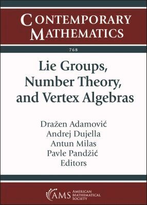 Drazen Adamovic, Andrej Dujella, Antun Milas, Pavle Pandzic - Lie Groups, Number Theory, and Vertex Algebras, Häftad