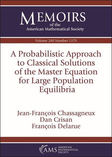 Jean-Francois Chassagneux, Dan Crisan, Francois Delarue - Probabilistic Approach to Classical Solutions of the Master Equation for Large Population Equilibria, Häftad