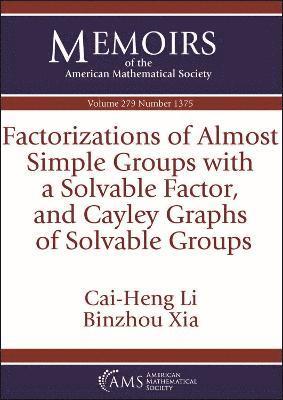 Cai-Heng Li, Binzhou Xia - Factorizations of Almost Simple Groups with a Solvable Factor, and Cayley Graphs of Solvable Groups, Häftad