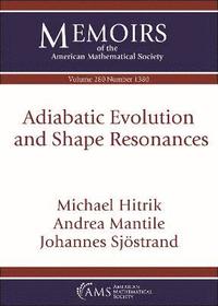 bokomslag Adiabatic Evolution and Shape Resonances