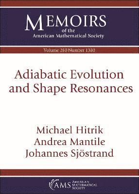 Adiabatic Evolution and Shape Resonances
