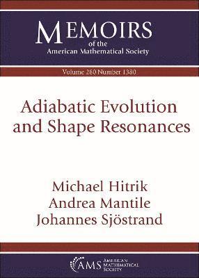 Adiabatic Evolution and Shape Resonances 1