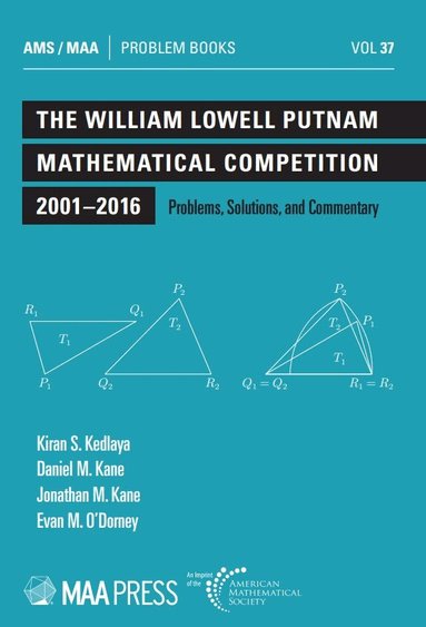 Kiran S. Kedlaya, Daniel M. Kane, Jonathan M. Kane, Evan M. O'Dorney - William Lowell Putnam Mathematical Competition 2001-2016, Häftad