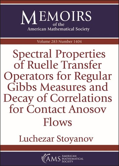 Luchezar Stoyanov - Spectral Properties of Ruelle Transfer Operators for Regular Gibbs Measures and Decay of Correlations for Contact Anosov Flows, Häftad