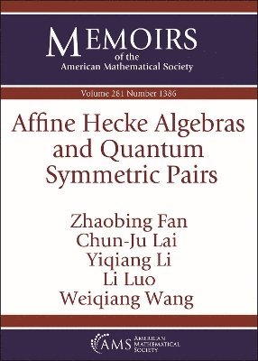Zhaobing Fan, Chun-Ju Lai, Yiqiang Li, Li Luo, Weiqiang Wang - Affine Hecke Algebras and Quantum Symmetric Pairs, Häftad