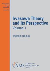 bokomslag Iwasawa Theory and Its Perspective, Volume 1