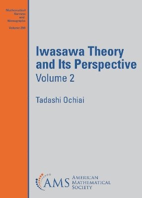 Tadashi Ochiai - Iwasawa Theory and Its Perspective, Volume 2, Häftad