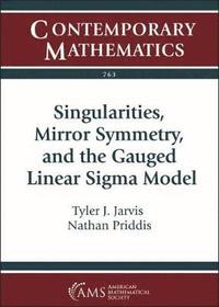 bokomslag Singularities, Mirror Symmetry, and the Gauged Linear Sigma Model