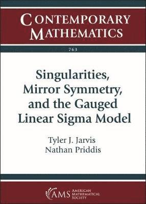 Singularities, Mirror Symmetry, and the Gauged Linear Sigma Model 1