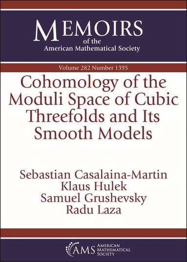 Sebastian Casalaina-Martin, Samuel Grushevsky, Klaus Hulek, Radu Laza - Cohomology of the Moduli Space of Cubic Threefolds and Its Smooth Models, Häftad