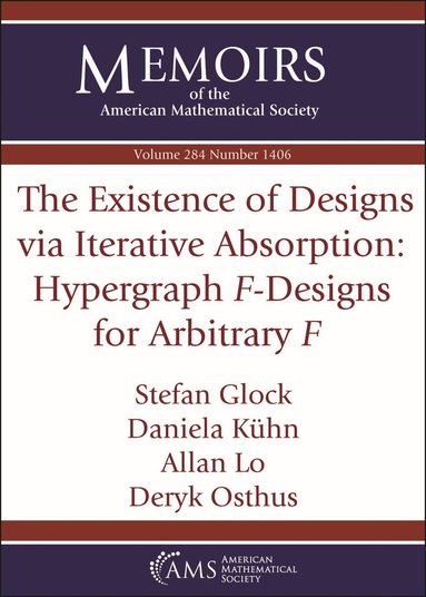 Stefan Glock, Daniela Kuhn, Allan Lo, Deryk Osthus - Existence of Designs Via Iterative Absorption: Hypergraph $F$-Designs for Arbitrary $F$, Häftad