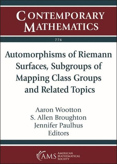 Aaron Wootton, S. Allen Broughton, Jennifer Paulhus - Automorphisms of Riemann Surfaces, Subgroups of Mapping Class Groups and Related Topics, Häftad
