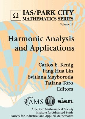 Carlos E. Kenig, Fang Hua Lin, Svitlana Mayboroda, Tatiana Toro - Harmonic Analysis and Applications, Inbunden