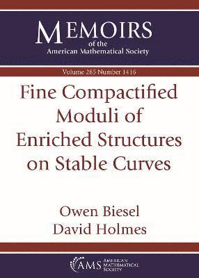 Fine Compactified Moduli of Enriched Structures on Stable Curves 1