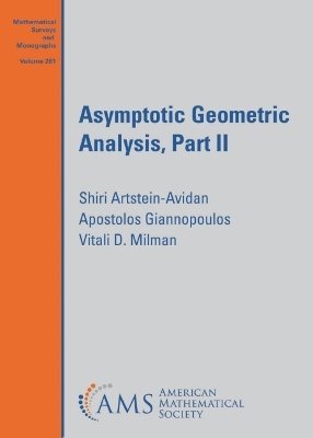 Shiri Artstein-Avidan, Apostolos Giannopoulos, Vitali D. Milman - Asymptotic Geometric Analysis, Part II, Häftad