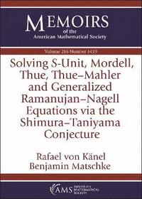 bokomslag Solving $S$-Unit, Mordell, Thue, Thue-Mahler and Generalized Ramanujan-Nagell Equations Via the Shimura-Taniyama Conjecture