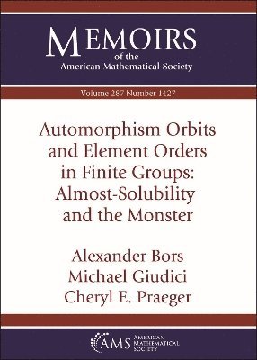 bokomslag Automorphism Orbits and Element Orders in Finite Groups: Almost-Solubility and the Monster