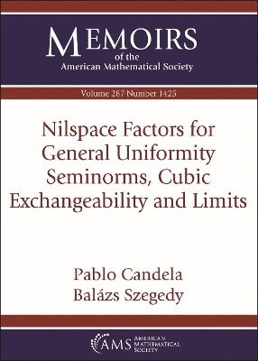 Pablo Candela, Balazs Szegedy - Nilspace Factors for General Uniformity Seminorms, Cubic Exchangeability and Limits, Häftad