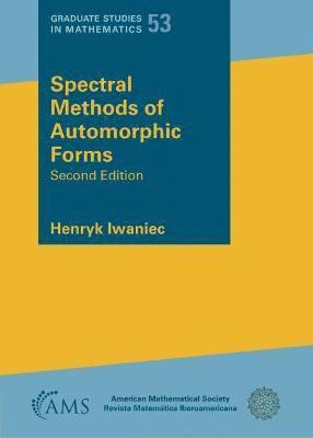 Henryk Iwaniec - Spectral Methods of Automorphic Forms, Häftad