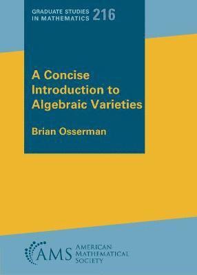 Brian Osserman - Concise Introduction to Algebraic Varieties, Häftad
