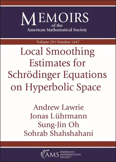 Andrew Lawrie, Jonas Luhrmann, Sung-Jin Oh, Sohrab Shahshahani - Local Smoothing Estimates for Schrodinger Equations on Hyperbolic Space, Häftad