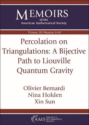 Olivier Bernardi, Nina Holden, Xin Sun - Percolation on Triangulations: a Bijective Path to Liouville Quantum Gravity, Häftad