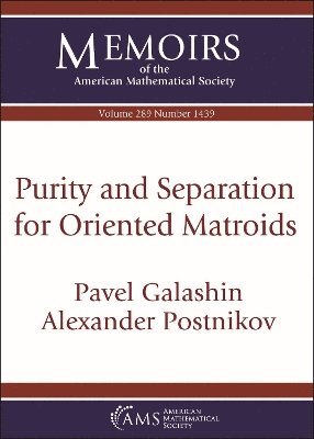 Pavel Galashin, Alexander Postnikov - Purity and Separation for Oriented Matroids, Häftad