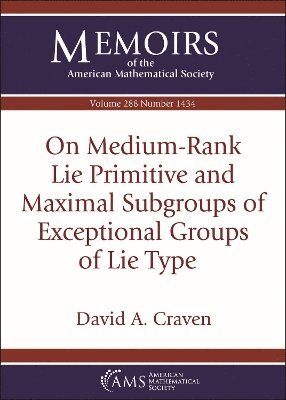 bokomslag On Medium-Rank Lie Primitive and Maximal Subgroups of Exceptional Groups of Lie Type