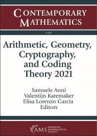 bokomslag Arithmetic, Geometry, Cryptography, and Coding Theory 2021