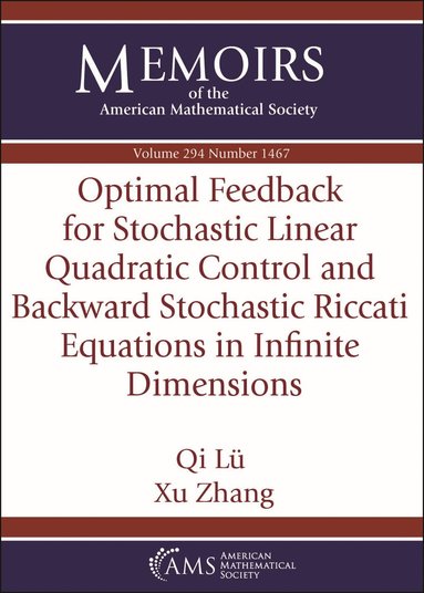 Qi Lu, Xu Zhang - Optimal Feedback for Stochastic Linear Quadratic Control and Backward Stochastic Riccati Equations in Infinite Dimensions, Häftad