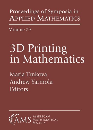 Maria Trnkova, Andrew Yarmola - 3D Printing in Mathematics, Häftad