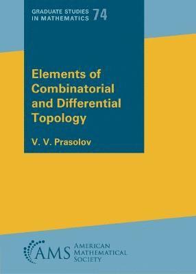 V. V. Prasolov - Elements of Combinatorial and Differential Topology, Häftad