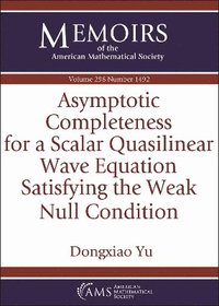 bokomslag Asymptotic Completeness for a Scalar Quasilinear Wave Equation Satisfying the Weak Null Condition