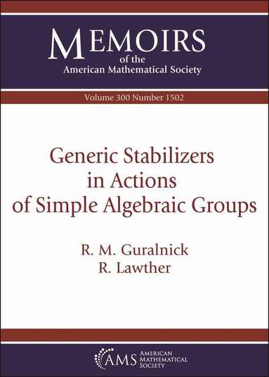 R. M. Guralnick, R. Lawther - Generic Stabilizers in Actions of Simple Algebraic Groups, Häftad