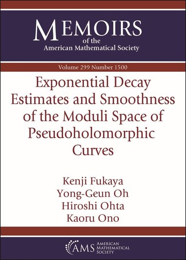 Kenji Fukaya, Yong-Geun Oh, Hiroshi Ohta, Kaoru Ono - Exponential Decay Estimates and Smoothness of the Moduli Space of Pseudoholomorphic Curves, Häftad