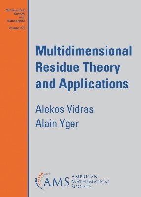 Alekos Vidras, Alain Yger - Multidimensional Residue Theory and Applications, Häftad