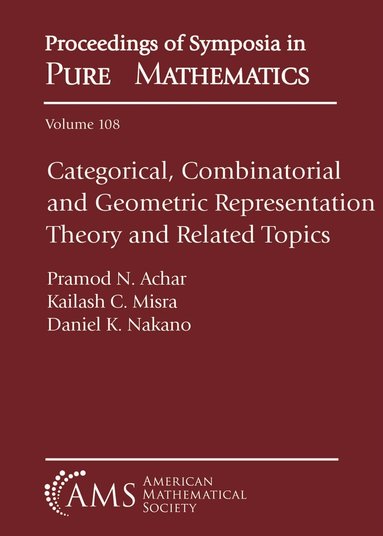 Pramod N. Achar, Kailash C. Misra, Daniel K. Nakano - Categorical, Combinatorial and Geometric Representation Theory and Related Topics, Häftad