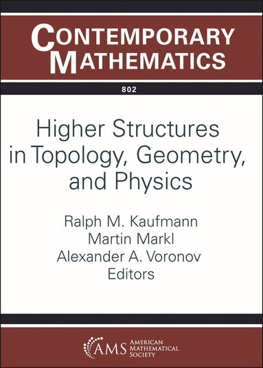 Ralph M. Kaufmann, Martin Markl, Alexander A. Voronov - Higher Structures in Topology, Geometry, and Physics, Häftad