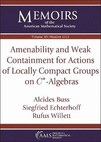 bokomslag Amenability and Weak Containment for Actions of Locally Compact Groups on $C^*$-Algebras