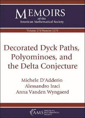 Michele D'Adderio, Alessandro Iraci, Anna Vanden Wyngaerd - Decorated Dyck Paths, Polyominoes, and the Delta Conjecture, Häftad