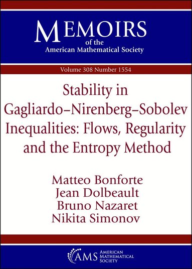 Matteo Bonforte, Jean Dolbeault, Bruno Nazaret, Nikita Simonov - Stability in Gagliardo-Nirenberg-Sobolev Inequalities: Flows, Regularity and the Entropy Method, Häftad