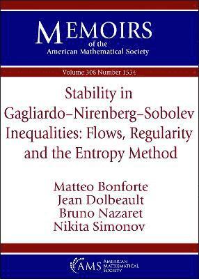 Matteo Bonforte, Jean Dolbeault, Bruno Nazaret, Nikita Simonov - Stability in Gagliardo-Nirenberg-Sobolev Inequalities: Flows, Regularity and the Entropy Method, Häftad