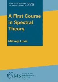 bokomslag A First Course in Spectral Theory