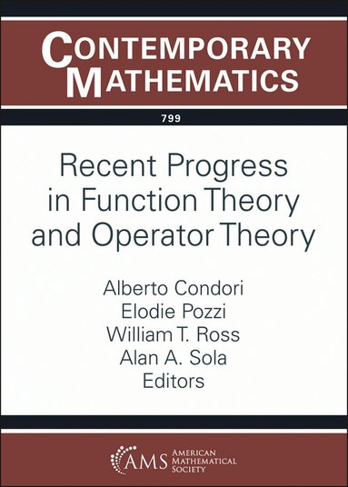 Alberto Condori, Elodie Pozzi, William T. Ross, Alan A. Sola - Recent Progress in Function Theory and Operator Theory, Häftad