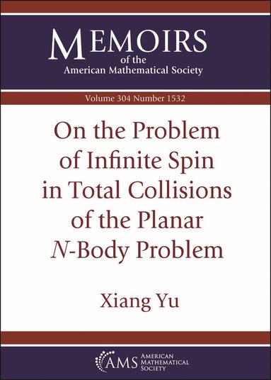 Xiang Yu - On the Problem of Infinite Spin in Total Collisions of the Planar $N$-Body Problem, Häftad